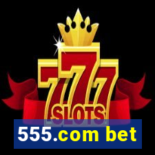 555.com bet